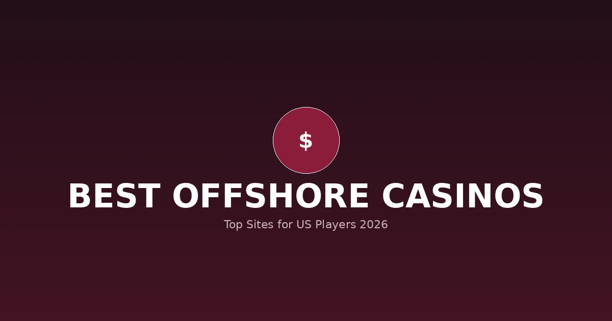 Best Offshore Casinos in 2026: Top Sites for US Players